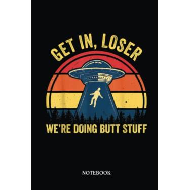Imagem de Alien Notebook: Get In Loser Alien Abduction Ufo We'Re Doing Butt Stuff | Alien Journal, Lined Journal Ufo, Ufo Journal, Lined Journal Alien, Size 6 X 9", 120 Pages.