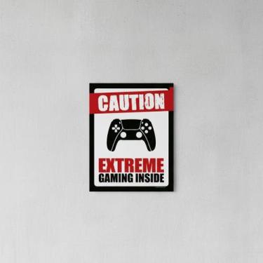 Imagem de Placa Acm Caution Extreme Gaming Inside Ps 18X23 - Sinalizo