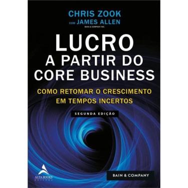 Imagem de Lucro A Partir Do Core Business - Como Retomar O Crescimento Em Tempos Incertos - 2ª Ed