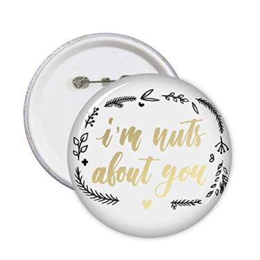 Imagem de I'n Nuts About You Citação Estilo Alfinetes Emblema Botão Redondo Decoração de Roupas 5 peças