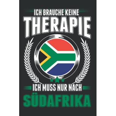 Imagem de Südafrika Notizbuch: Ich brauche keine Therapie Ich muss nur nach Südafrika/Südafrika Urlaub Südafrikanische Flagge Reise / 6x9 Zoll / 120 gepunktete Seiten