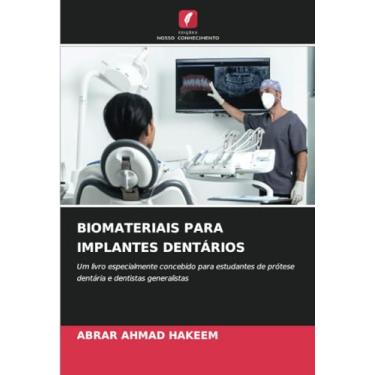 Imagem de Biomateriais Para Implantes Dentários: Um livro especialmente concebido para estudantes de prótese dentária e dentistas generalistas