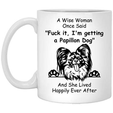 Imagem de Funny Papillon Dog Mom Gifts for Women Puppy Lovers Mother's Day 2025 A Wise Woman Once Said Caneca de café com citações divertidas copo de cerâmica branco 325 ml