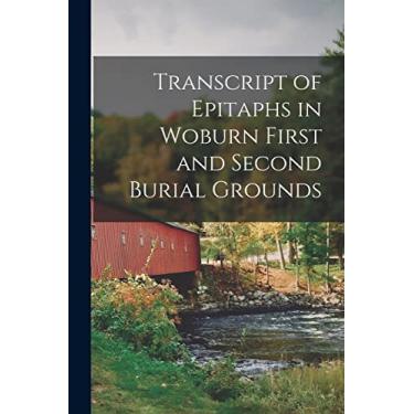 Imagem de Transcript of Epitaphs in Woburn First and Second Burial Grounds
