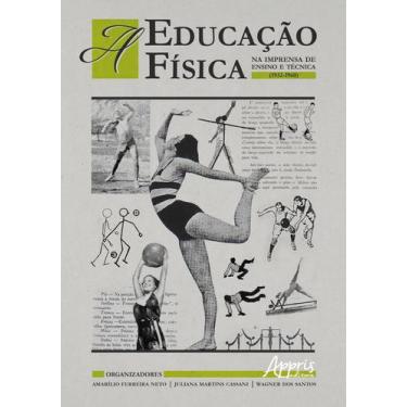 Imagem de Livro - A Educação Física na Imprensa de Ensino e Técnica (1932-1960)