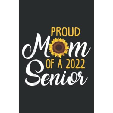 Imagem de Proud Mom of a 2022 Senior Graduation Sunflower Lover: Wide Ruled Paper Notebook Journal | Pretty Wide Blank Lined Workbook ... for Home School College for Writing Notes