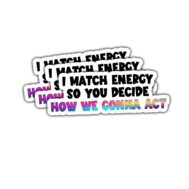 Imagem de 3 peças I Match Energy So You Decide How We Gonna Act Adesivo Presente I Match Energy So You Decide How We Gonna Act Adesivos Saúde Mental Decalque de Carro para Laptop Garrafa de Água Caixa de