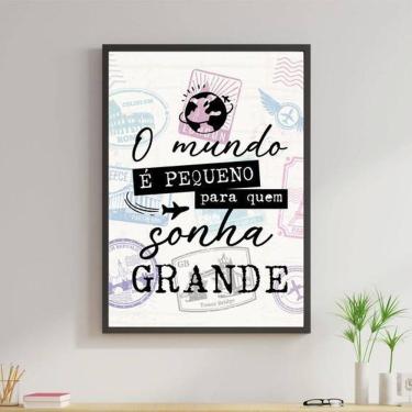 Imagem de Quadro Mundo Pequeno Sonho Grande 45X34 C/Vidro - Preta