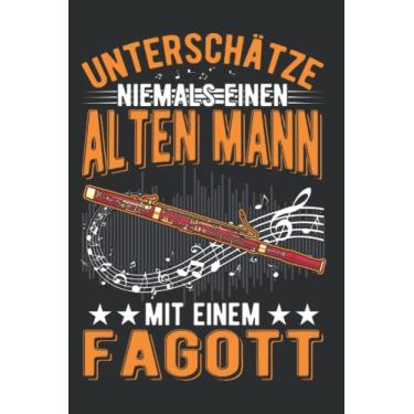 Imagem de Fagott Notizbuch: Fagott Alter Mann Fagottist Fagottspieler / 6X9 Zoll / 120 Linierte Seiten