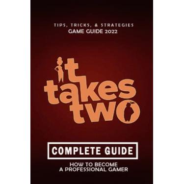 Imagem de It Takes Two Complete Guide 2022: Best Tips, Tricks and Strategies to Become a Pro Player