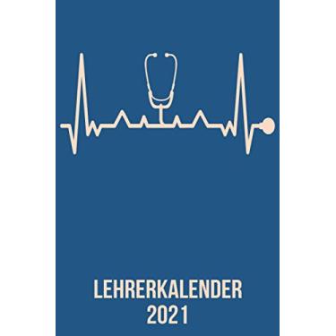 Imagem de Lehrerkalender 2021: DIN A5 Kalender von 01/2021 - 12/2021 1 Tag = 1 Seite mit großem Tageskalender und großartiger Übersicht. Monatsübersicht, ... Stethoskop Arzt schweste heartbeat herzschlag
