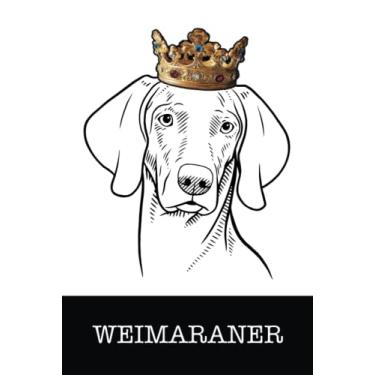 Imagem de Weimaraner: Weimaraner King/Queen Wearing Crown Notebook Journal