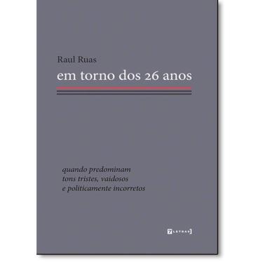 Imagem de Em Torno dos 26 Anos: Quando Predominam Tons Tristes, Vaidosos e Politicamente Incorretos