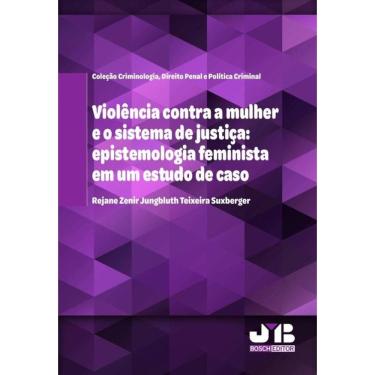 Imagem de Violência contra a mulher e o sistema de justiça: epistemologia feminista em um estudo de caso - Por
