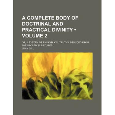 Imagem de A Complete Body of Doctrinal and Practical Divinity (Volume 2); Or, a System of Evangelical Truths, Deduced From the Sacred Scriptures