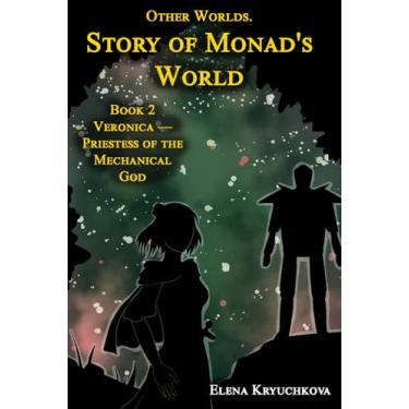 Imagem de Other Worlds. Story of Monad's World. Book 2. Veronica - Priestess of the Mechanical God