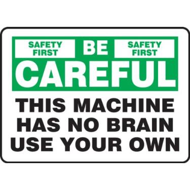 Imagem de Accuform Placa MEQM912VS, legenda "Safety First Be Careful This Machine HAS NO Brain USE Your OWN", 25,4 cm de comprimento x 35,5 cm de largura x 0 cm de espessura, vinil adesivo, 25,4 cm x 35,5 cm,