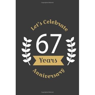 Imagem de Let's Celebrate 67 Years Anniversary:Birthday Notebook & Sketchbook Journal/space for writing and drawing, and positive sayings/Birthday Journal: ... Journal//Birthday Journal: Lined Journal