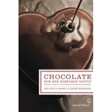 Imagem de Chocolate - Por Que Gostamos Tanto - Casa Da Palav - Casa Da Palavra (