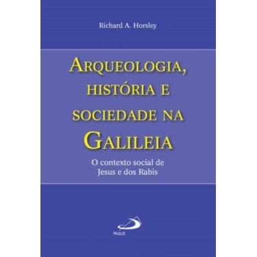 Imagem de Arqueologia, Historia E Sociedade Na Galileia - O Contexto Social De J