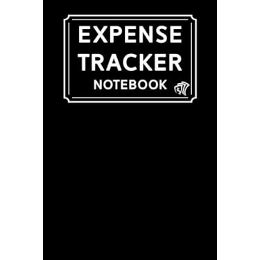 Imagem de expense tracker notebook: Keep Track Daily Expense Tracker Organizer Log Book | Simple Money Management Ledger Notebook for Personal or Small Business ... | 110 pages | 6 x 9 in | Black cover design