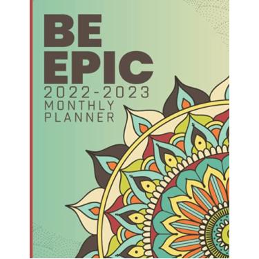 Imagem de Be Epic - 2022-2023 Monthly Planner: 2 Years of Planning With Federal Holidays | A4 - Two Year Monthly Planner/Calendar/Schedule - To Do List - 24 ... 2023 (Motivational & Inspirational)