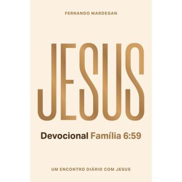 Imagem de Devocional jesus - familia 6:59 - Editora Move