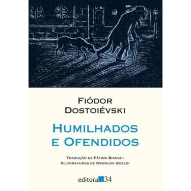 Imagem de Humilhados e Ofendidos - EDITORA 34, Sortido