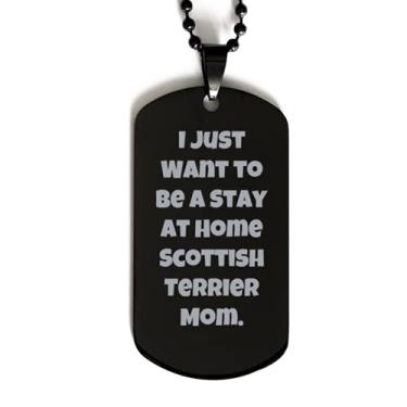 Imagem de SpreadPassion Presentes brilhantes para cães Terrier escocês, I Just Want to Be a Stay at Home, Scottish Terrier Dog Tag preto de amigos