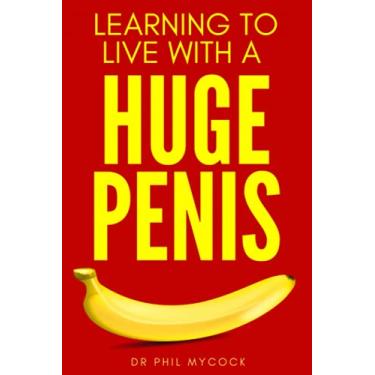 Imagem de Learning to Live with a Huge Penis: Funny Fake Book Cover Notebook (Gag Gifts For Men & Women)