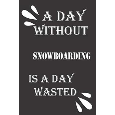 Imagem de A day without snowboarding is a day wasted