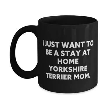 Imagem de Caneca I Just Want to Be a Stay at Home Yorkshire Terrier. Caneca de 325 ml, presente de cachorro Yorkshire terrier, lindo copo para amantes de animais de estimação