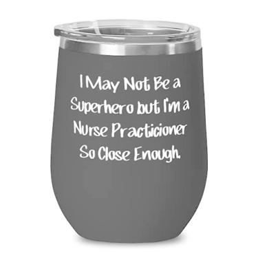 Imagem de Taça de vinho para praticante de piada, I May Not Be a Superhero but I'm a Nurse Praacticioner, presente para colegas, sarcasmos do chefe
