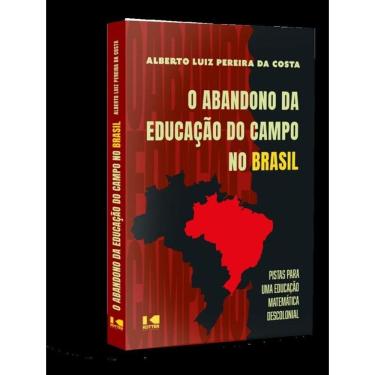 Imagem de O Abandono Da Educação Do Campo No Brasil - Pistas Para Uma Educação Matemática Descolonial