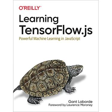 Imagem de Learning Tensorflow.Js: Powerful Machine Learning in JavaScript