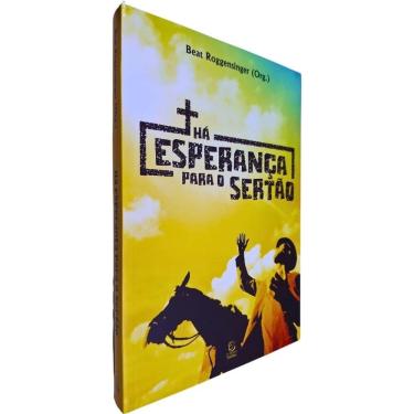 Imagem de Há Esperança Para o Sertão Beat Roggensinger (Organização)