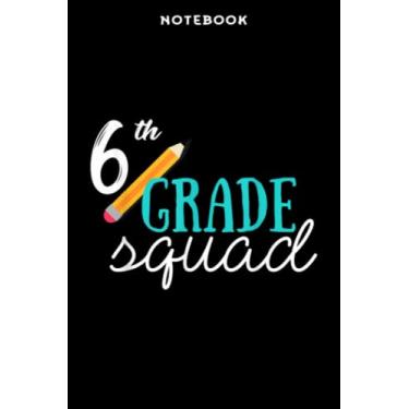 Imagem de Back to School - Notebook 6th Grādē Sqūād Fūnnÿ Bāck tō Schōōl Gift Nicē Qūōtē: 6x9 inch, over 100 pages/Lined Journal,Schedule,Notebook Journal,Financial,Personalized