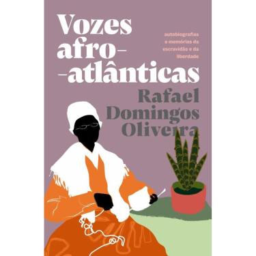 Imagem de Vozes Afro-Atlânticas: Autobiografias E Memórias Da Escravidão E Da Liberdade