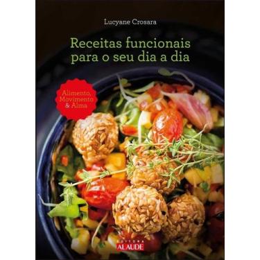 Imagem de Receitas Funcionais para o Seu Dia a Dia - Alaude Editorial