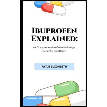 Imagem de Ibuprofen Explained: A Comprehensive Guide to Usage, Benefits, and Risks