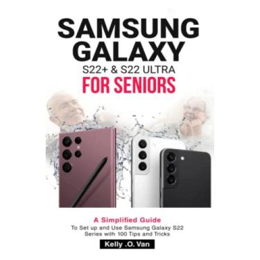 Imagem de Samsung Galaxy S22+ & S22 Ultra for Seniors: A Simplified Guide To Setup And Use Samsung Galaxy S22 Series with 100 Tips and Tricks