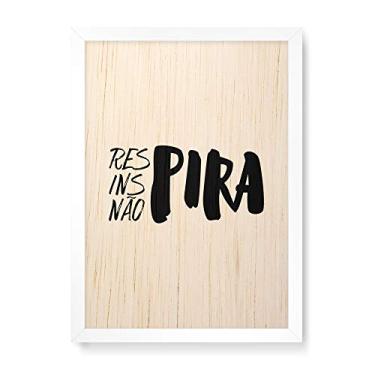 Imagem de Arte Maníacos Quadro Decorativo em Madeira Respira, Inspira, Não Pira Branco - 23x16,25cm (Moldura caixa em laca branca)