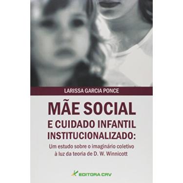 Imagem de Mãe social e cuidado infantil institucionalizado: um estudo sobre o imaginário coletivo à luz da teoria de d. W. Winnicott