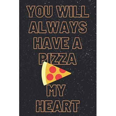 Imagem de You Will Always Have A Pizza My Heart: 6x9" Blank Lined Funny Valentines Day Journal/Notebook. Hilarious Valentines Day Notebook. Cute Valentines Day ... Humorous Valentines Day Present for Him, Her.