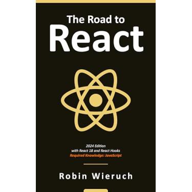 Imagem de The Road to React: The React.js with Hooks in JavaScript Book (2024 Edition) (English Edition)