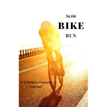 Imagem de Swim Bike Run Triathlon Training Journal: 9 Months Included Keep Track of Training and Race Day Goals