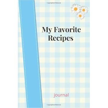 Imagem de My Favorite Recipes Journal: Blank Recipe Book to write in, blank cookbook to write in for men or weman, cookbook write own recipe, Recipe Journal and Organizer