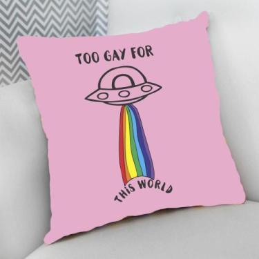 Imagem de Almofada Decorativa Cheia c/ Zíper 25x25cm Too Gay For This World - De