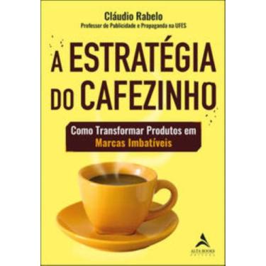 Imagem de Livro A Estratégia do Cafezinho Como Transformar Produtos em Marcas Im