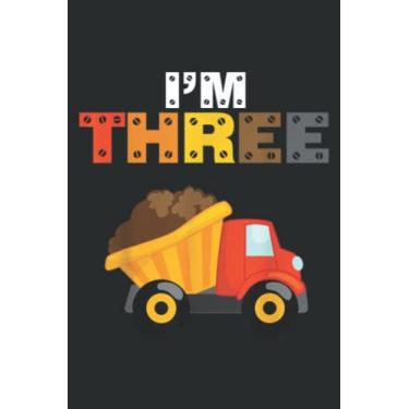 Imagem de I M 3 Dumper Dump Truck 3Rd Birthday Trucks Theme Bday Party: Lined Notebook: 6" x 9", 100 Pages, Planner, Diary, Lined College Ruled Paper, Journal, Matte Finish Cover.